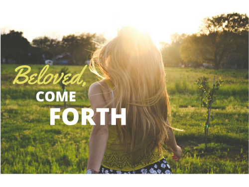 Beloved, Come Forth